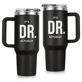 GoMelley It's Dr Actually tumbler 40oz with dual designs for easy recognition during rounds.