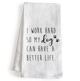MAINEVENT I Work Hard So My Dog Can Have a Better Life kitchen towel with dog print for pet parents
