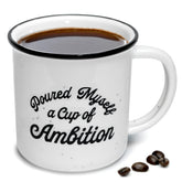 MAINEVENT Pour Myself a Cup of Ambition mug front view for daily coffee rituals