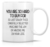 Retreez funny mug with You Are So Hard to Buy For text for humorous gifting.