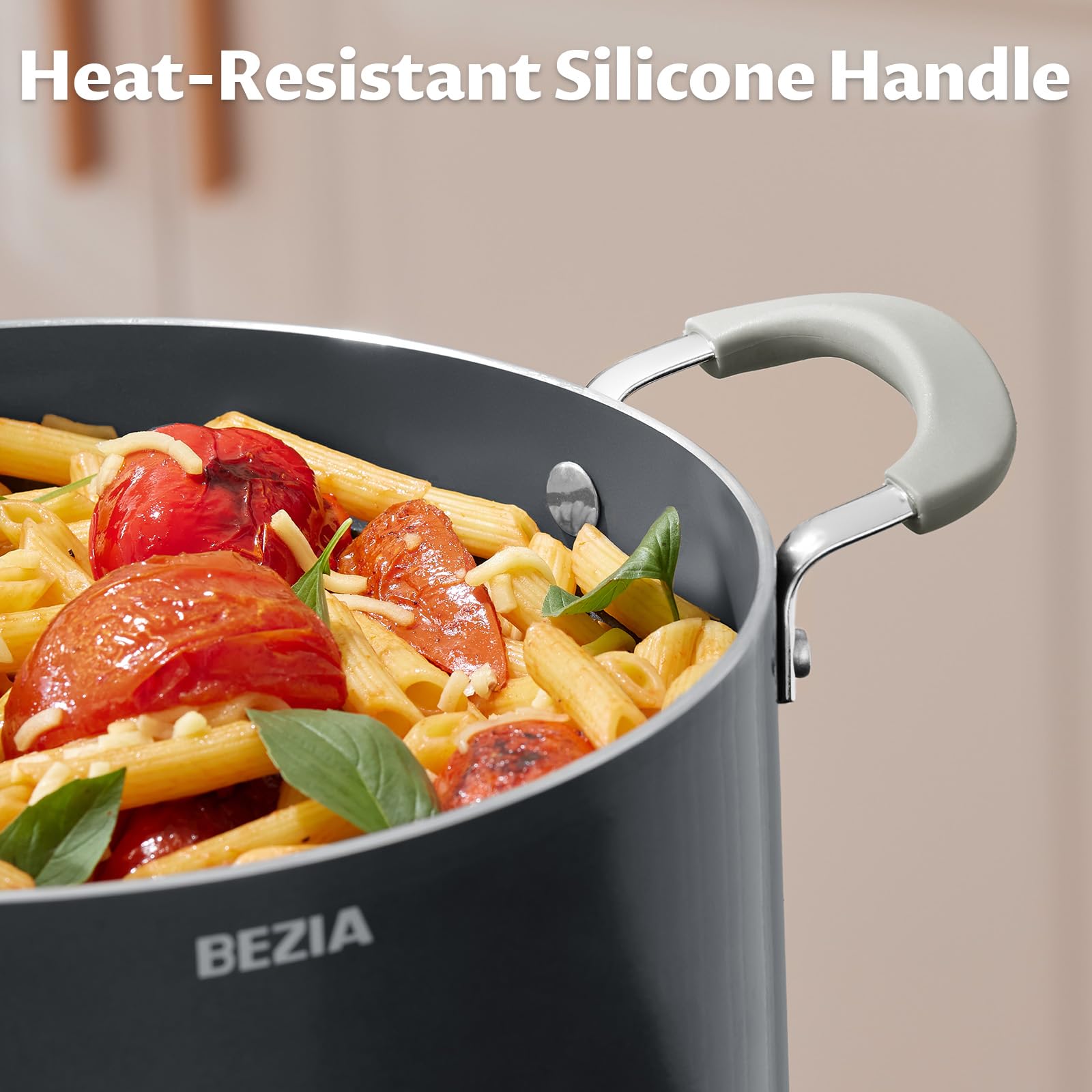 BEZIA silicone-cool handle provides a safe, comfortable grip.