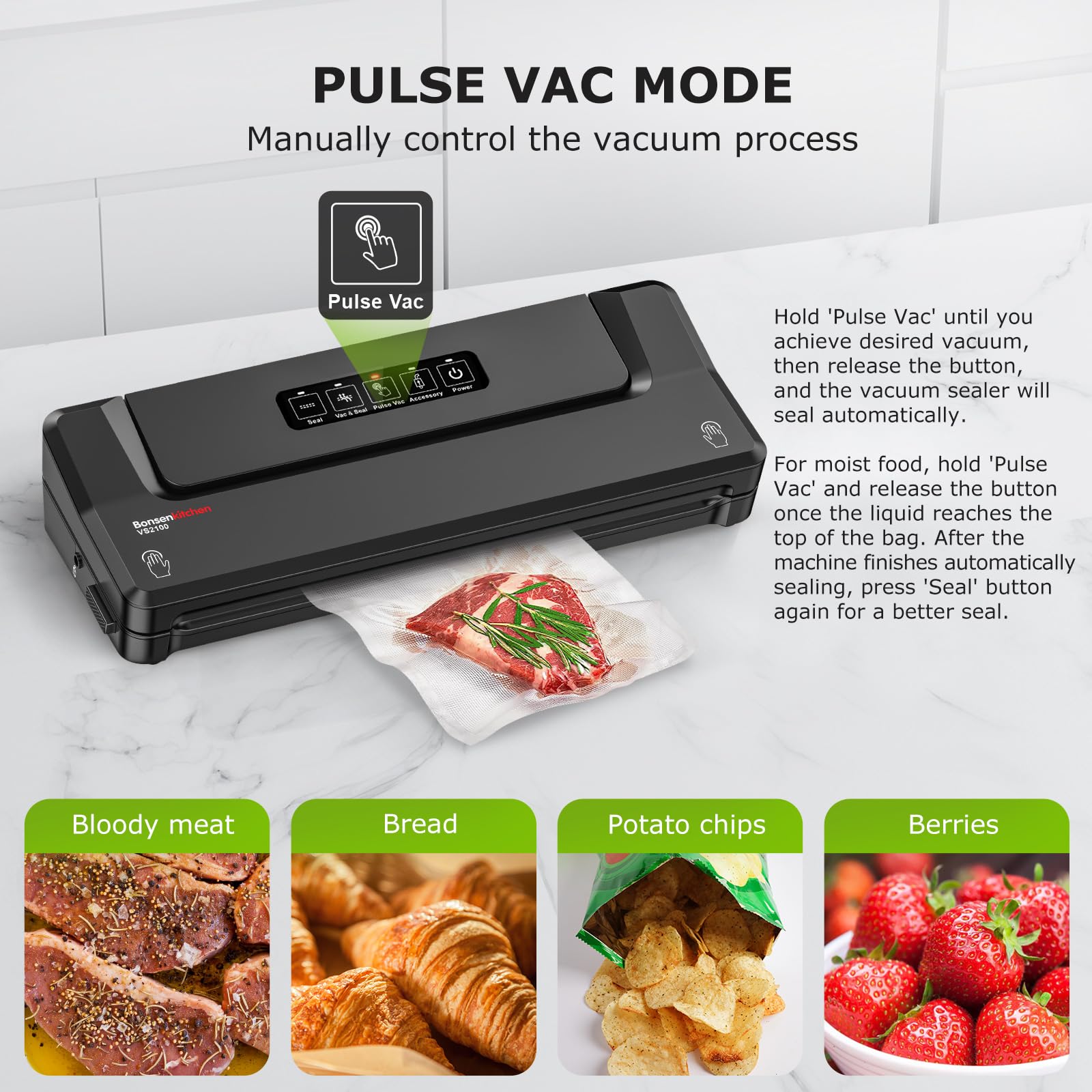 Bonsenkitchen pulse vac mode for delicate or moist foods.