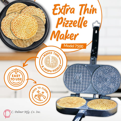 C. Palmer 7500 dual heating elements enable two pizzelles at once.