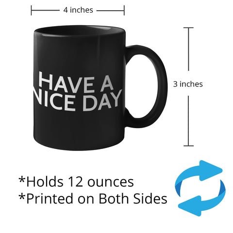 Find Funny Gift Ideas Have A Nice Day mug for White Elephant swaps, crowd-pleasing.