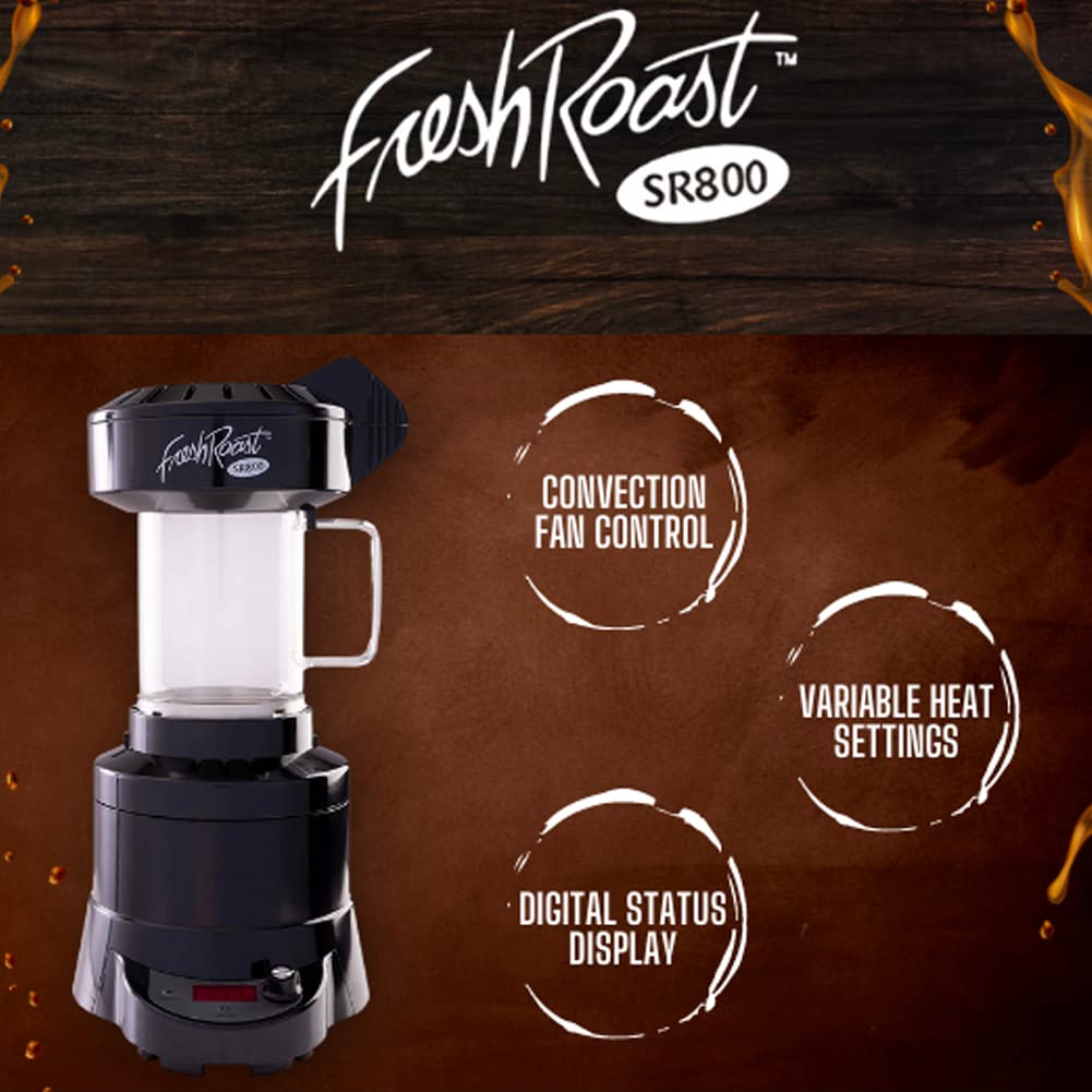 Fresh Roast SR800 supports green beans including decaf and organic varieties.