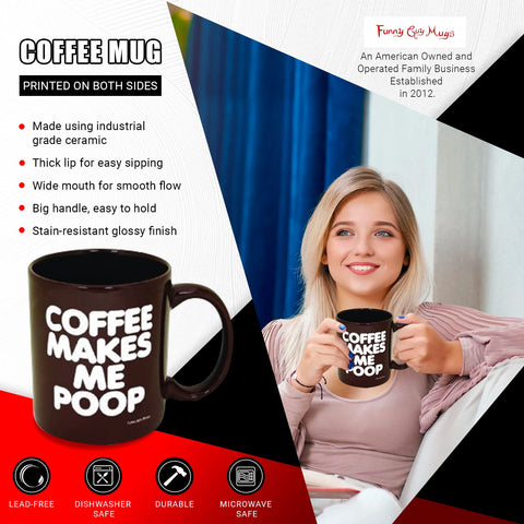 Funny Guy Mugs Coffee Makes Me Poop mug double-sided print for easy viewing from any angle