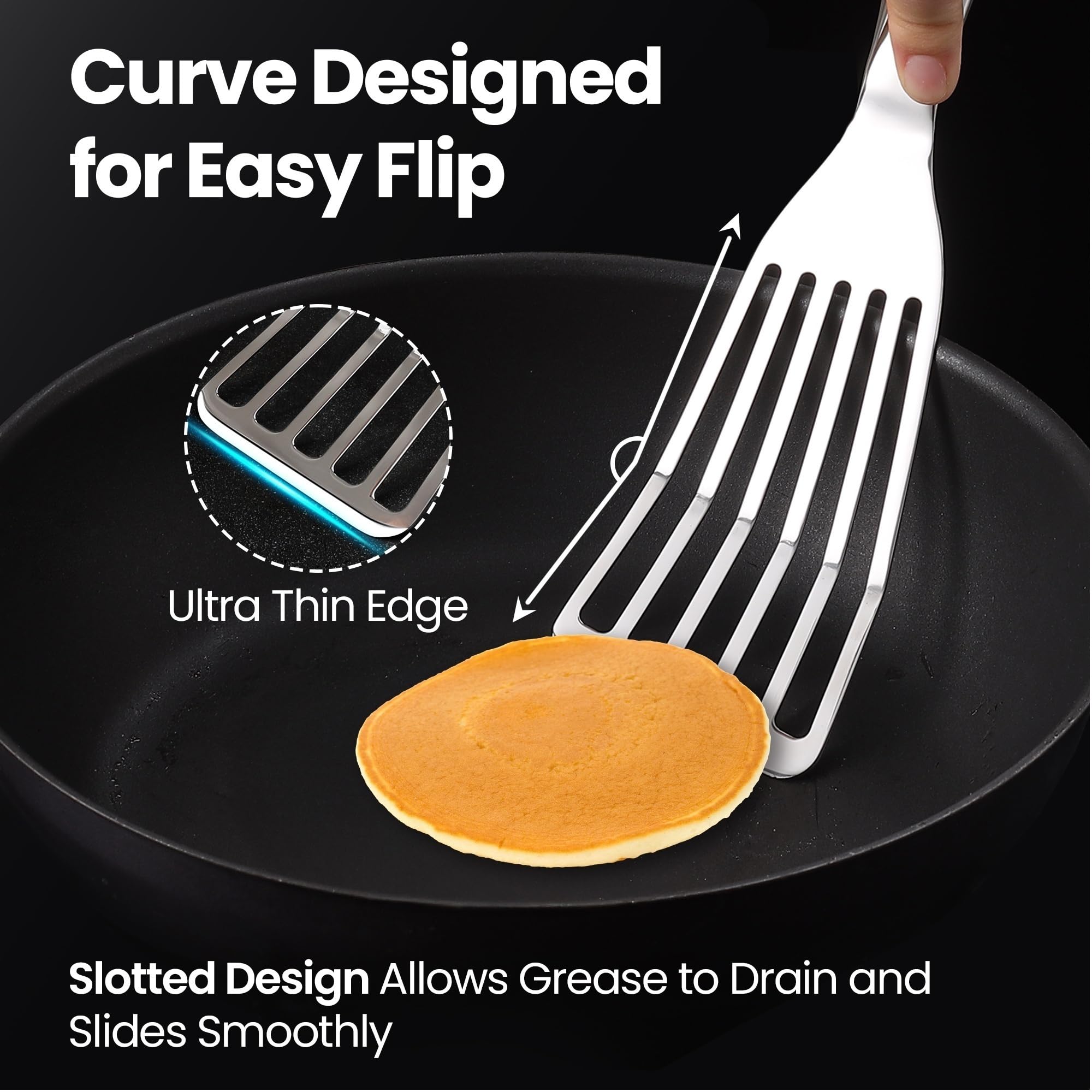 Gourmet Easy ultra-thin edge slides under eggs and fish without tearing