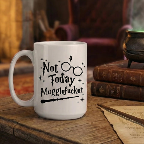 Hogg Not Today Mugglefucker Mug side view shows witty wizard sarcasm
