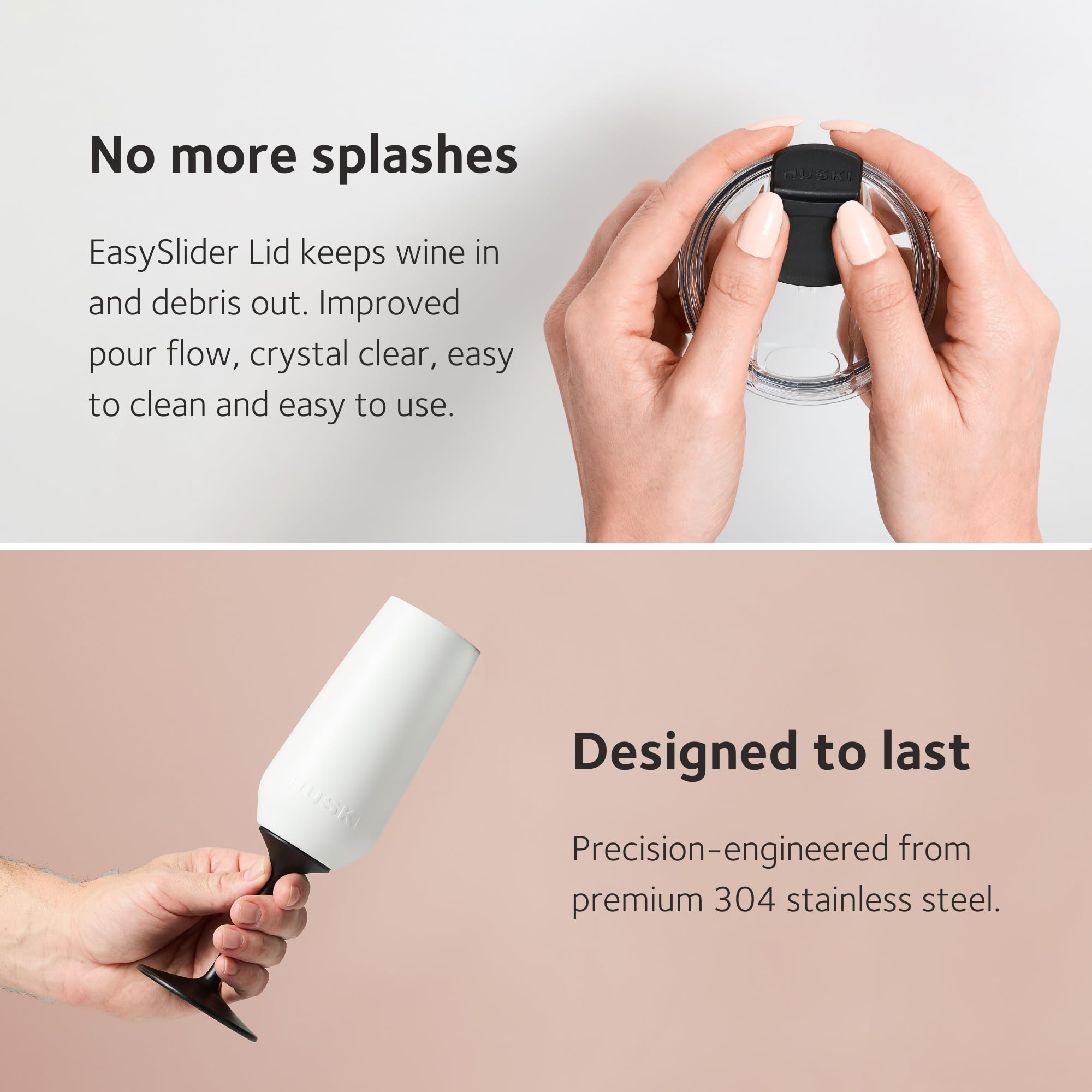 Stay-dry design keeps hands and surfaces dry.