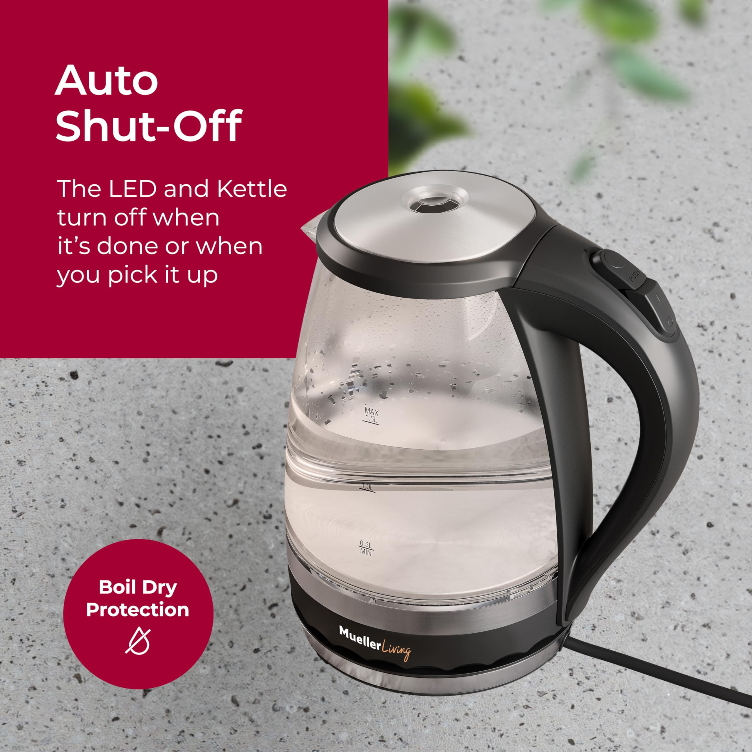 Mueller Living Glass Kettle auto shut-off promotes safe, energy-conscious operation.