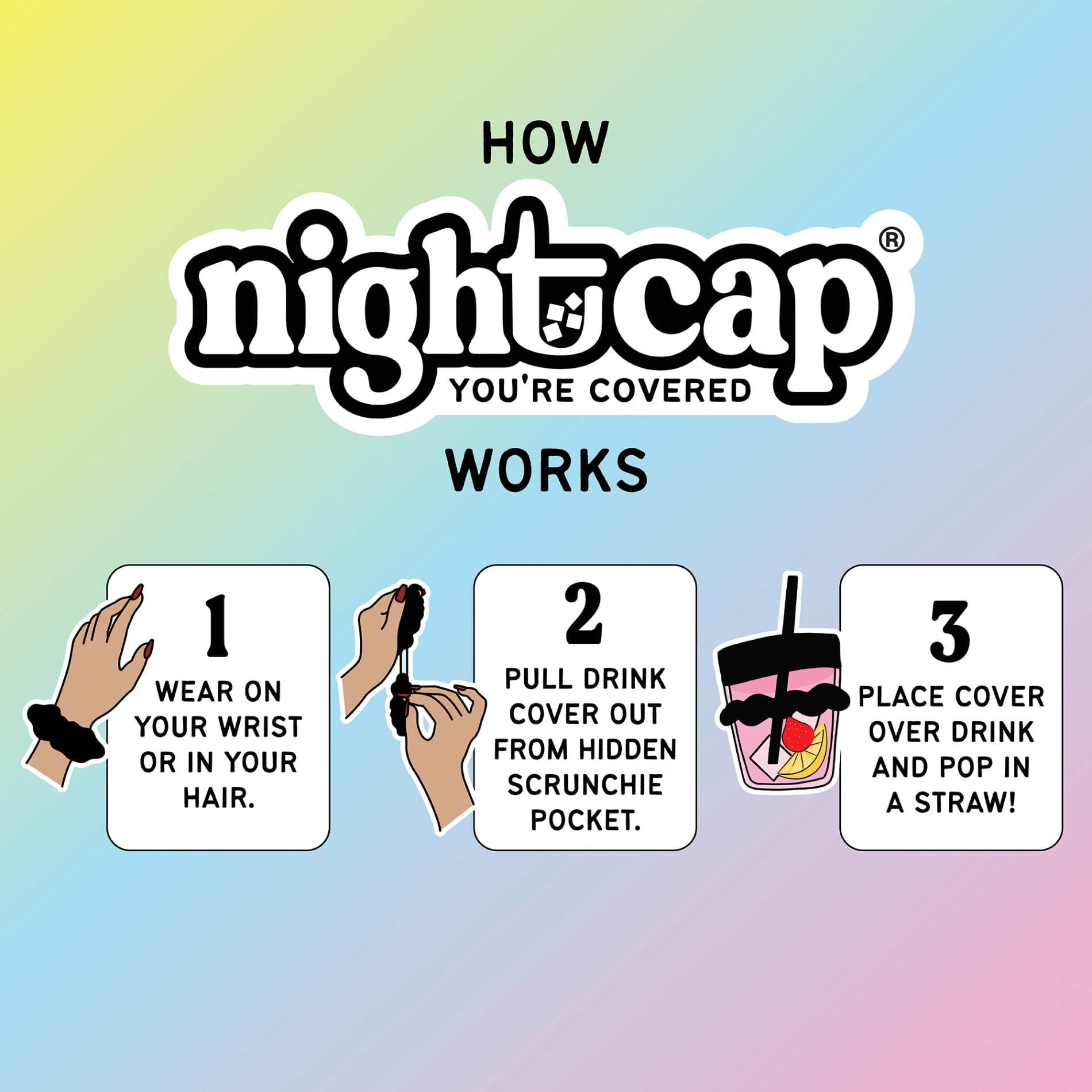 Nightcap flexible nylon-spandex blend adapts to different cup sizes.