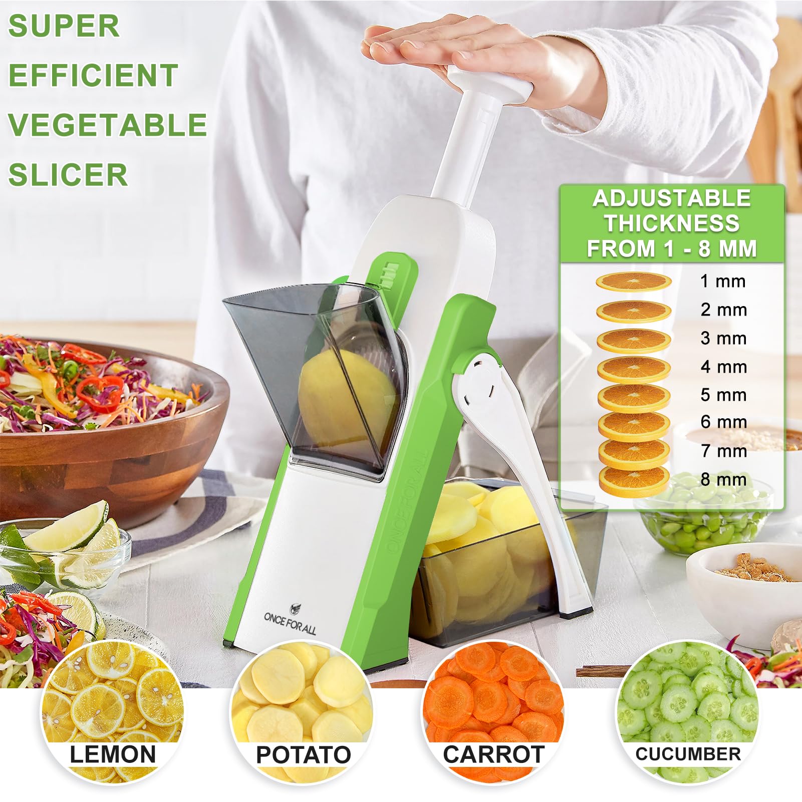ONCE FOR ALL Thickness 0.1-8mm enables uniform slices of potatoes and carrots.