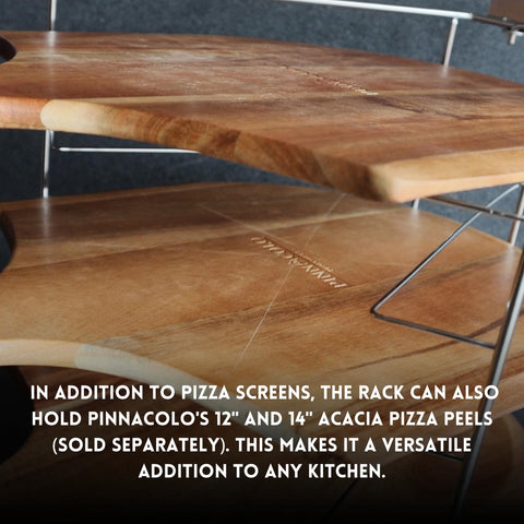 Pinnacolo rack holds 12- and 14-inch acacia peels.
