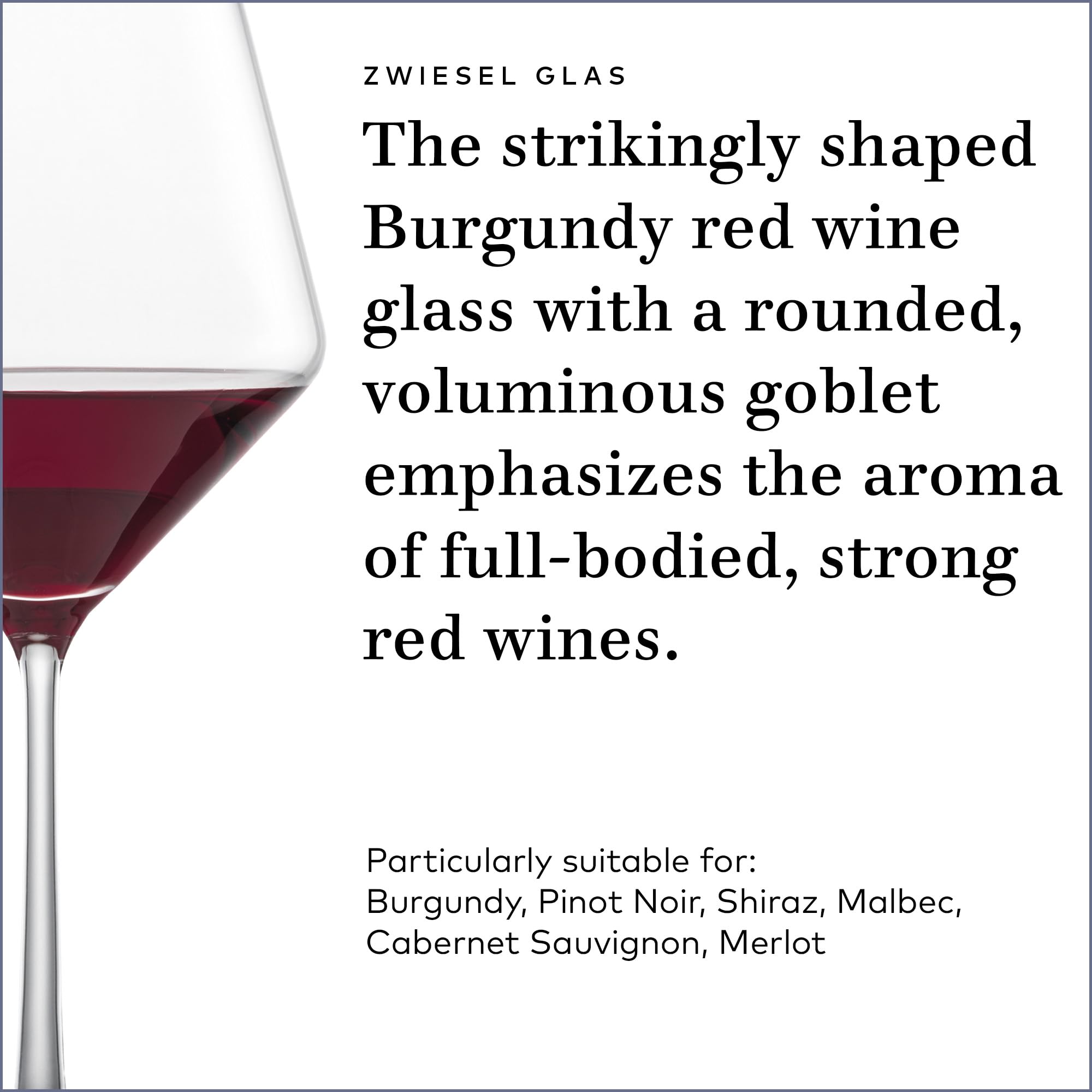 Schott Zwiesel Pure Tritan crystal glass is dishwasher-safe for easy care.