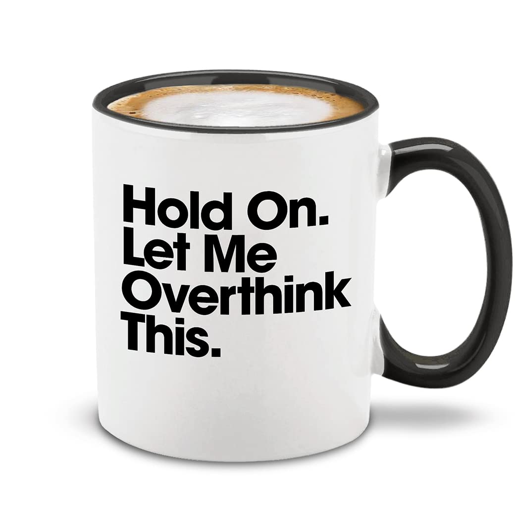 Shop4ever Hold On mug front view with witty overthink quote for daily laughs.