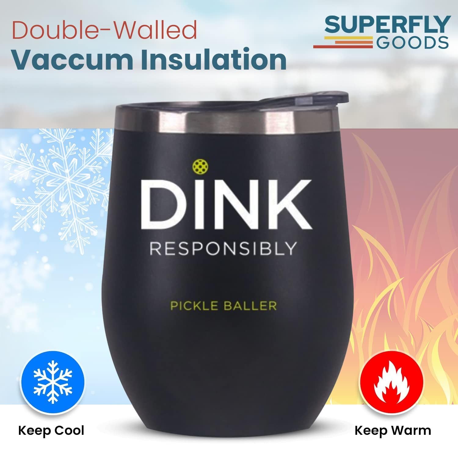 Super Fly Goods Dink Responsibly tumbler insulated wall emphasizes temperature retention for hot or cold drinks