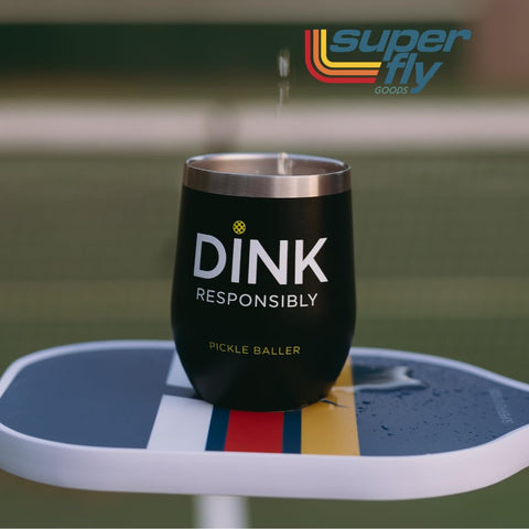 Super Fly Goods Dink Responsibly tumbler on court use fits lifestyle from workouts to picnics