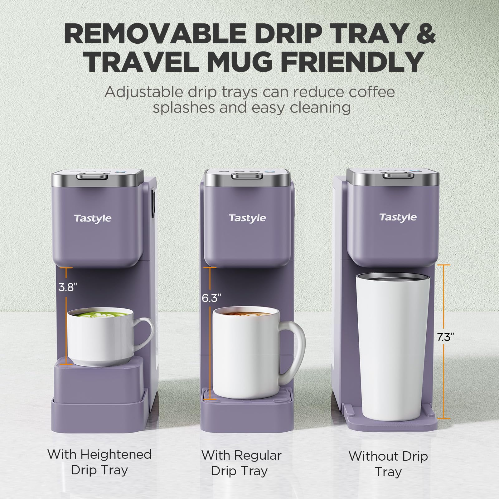 Tastyle two detachable drip trays prevent spills and simplify cleanup.
