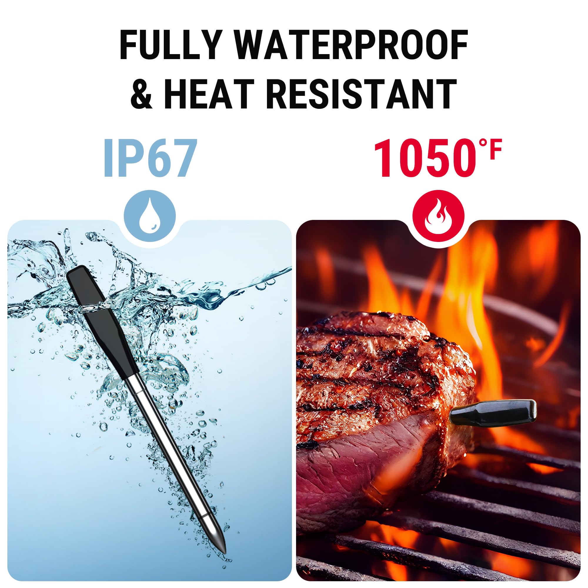 ThermoPro probes withstand 1050F high heat for frying and searing.