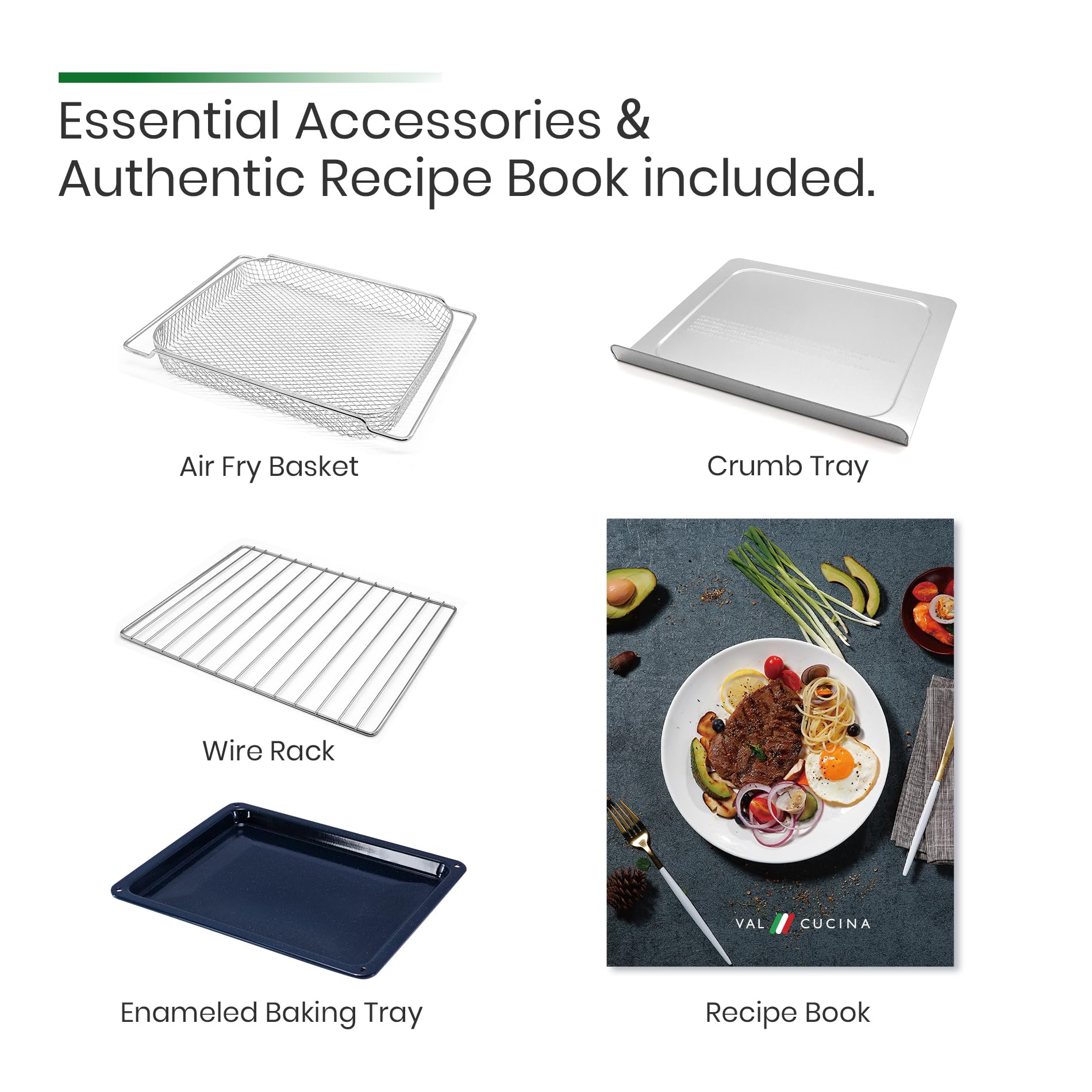 VAL CUCINA recipe book included to spark new meal ideas