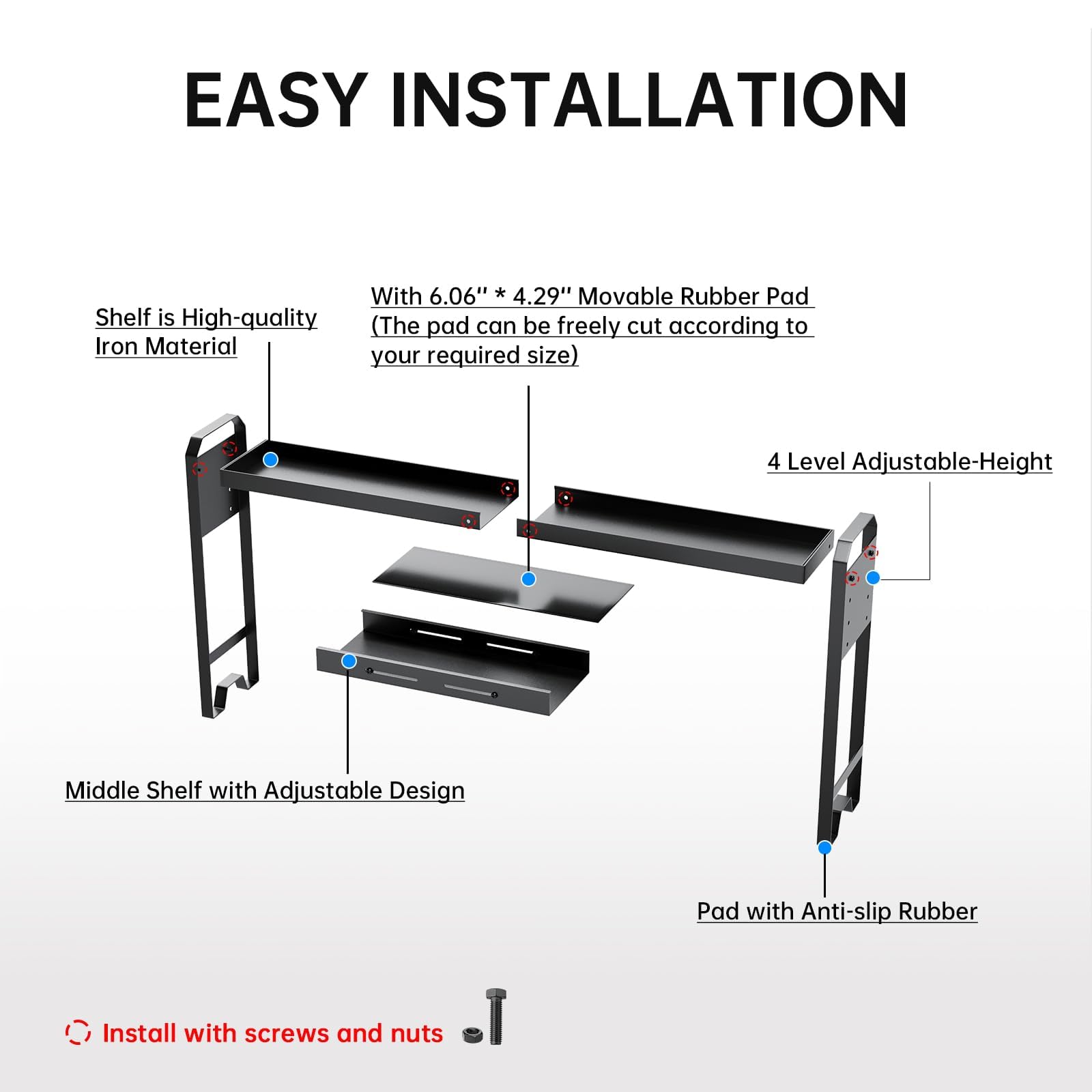 Simple installation with minimal screws and nuts